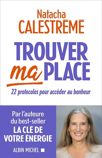 Trouver Ma Place: 22 Protocoles Pour Accéder Au Bonheur