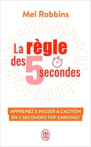 La Règle Des 5 Secondes - Mel Robbins
