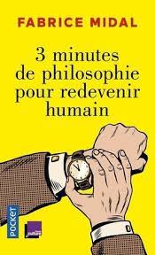 3 Minutes De Philosophie Pour Redevenir Humain