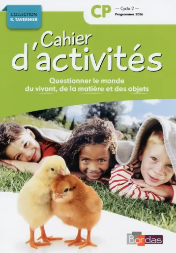 Questionner le monde du vivant, de la matière, des objets CP * Cahier d'activités (Ed. 2017)