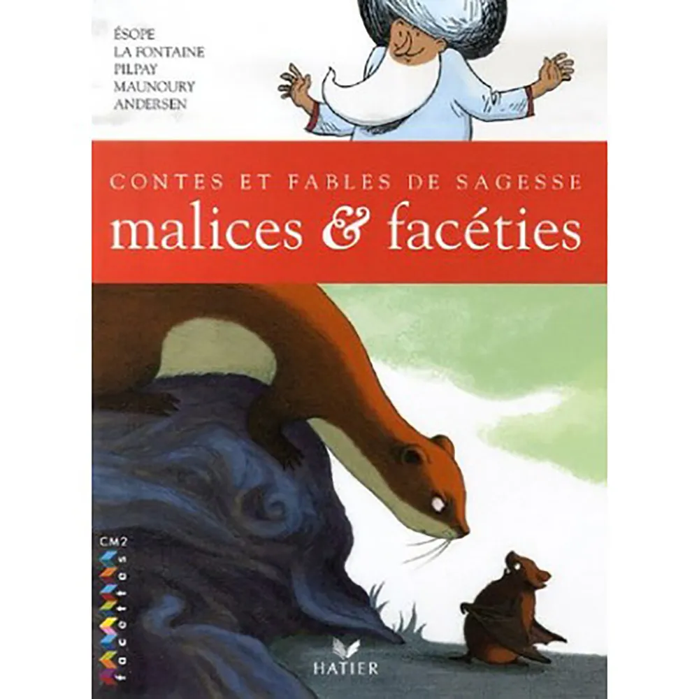MALICES ET FACÉTIES. CONTES ET FABLES DE SAGESSE